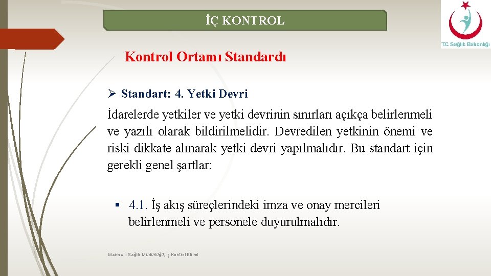 İÇ KONTROL Kontrol Ortamı Standardı Ø Standart: 4. Yetki Devri İdarelerde yetkiler ve yetki
