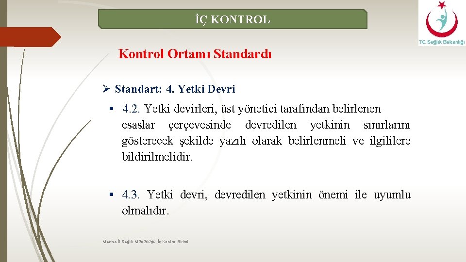 İÇ KONTROL Kontrol Ortamı Standardı Ø Standart: 4. Yetki Devri § 4. 2. Yetki