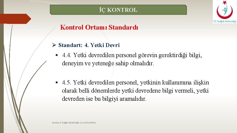 İÇ KONTROL Kontrol Ortamı Standardı Ø Standart: 4. Yetki Devri § 4. 4. Yetki