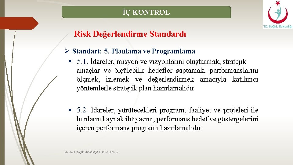 İÇ KONTROL Risk Değerlendirme Standardı Ø Standart: 5. Planlama ve Programlama § 5. 1.