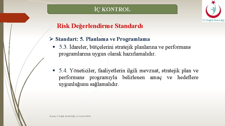 İÇ KONTROL Risk Değerlendirme Standardı Ø Standart: 5. Planlama ve Programlama § 5. 3.