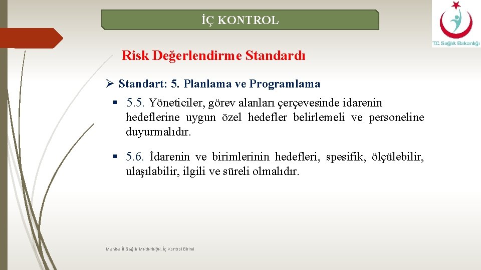 İÇ KONTROL Risk Değerlendirme Standardı Ø Standart: 5. Planlama ve Programlama § 5. 5.