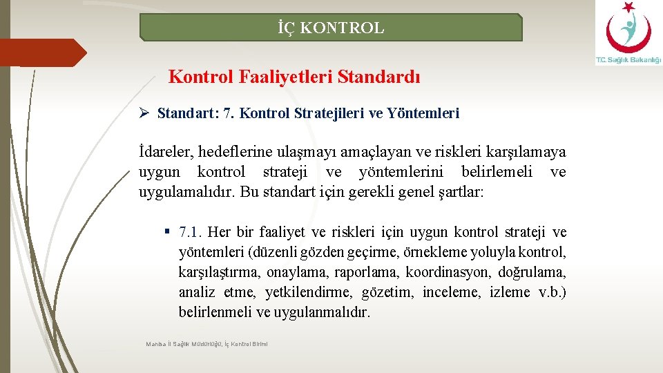 İÇ KONTROL Kontrol Faaliyetleri Standardı Ø Standart: 7. Kontrol Stratejileri ve Yöntemleri İdareler, hedeflerine