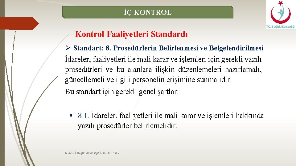 İÇ KONTROL Kontrol Faaliyetleri Standardı Ø Standart: 8. Prosedürlerin Belirlenmesi ve Belgelendirilmesi İdareler, faaliyetleri