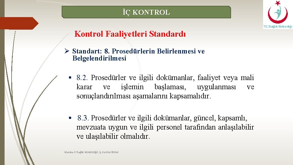 İÇ KONTROL Kontrol Faaliyetleri Standardı Ø Standart: 8. Prosedürlerin Belirlenmesi ve Belgelendirilmesi § 8.