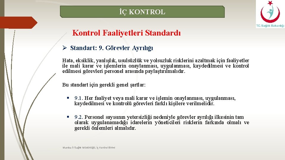 İÇ KONTROL Kontrol Faaliyetleri Standardı Ø Standart: 9. Görevler Ayrılığı Hata, eksiklik, yanlışlık, usulsüzlük