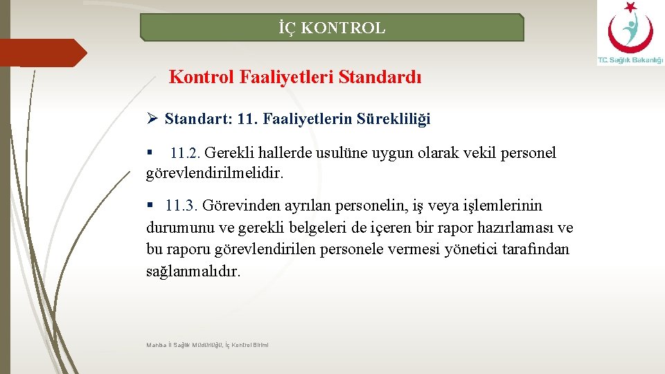 İÇ KONTROL Kontrol Faaliyetleri Standardı Ø Standart: 11. Faaliyetlerin Sürekliliği § 11. 2. Gerekli