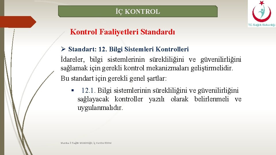 İÇ KONTROL Kontrol Faaliyetleri Standardı Ø Standart: 12. Bilgi Sistemleri Kontrolleri İdareler, bilgi sistemlerinin