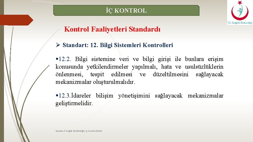 İÇ KONTROL Kontrol Faaliyetleri Standardı Ø Standart: 12. Bilgi Sistemleri Kontrolleri § 12. 2.