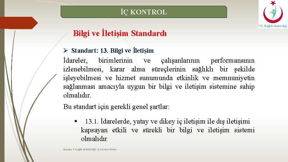 İÇ KONTROL Bilgi ve İletişim Standardı Ø Standart: 13. Bilgi ve İletişim İdareler, birimlerinin