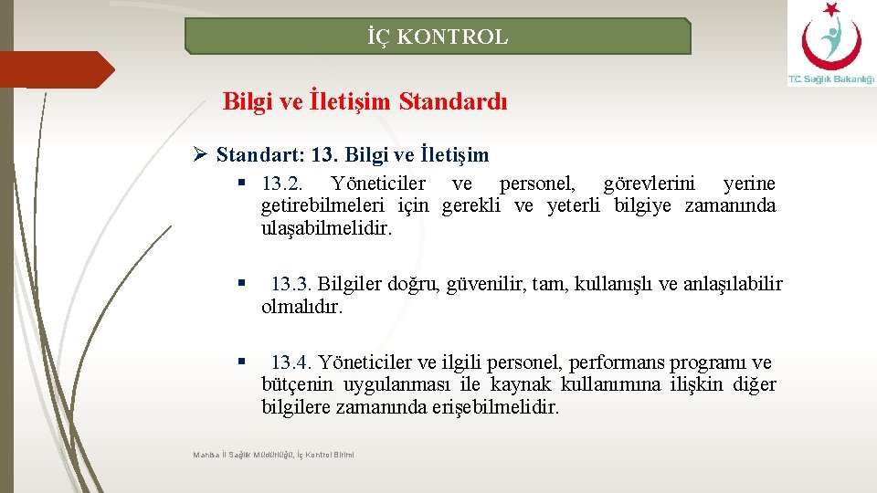 İÇ KONTROL Bilgi ve İletişim Standardı Ø Standart: 13. Bilgi ve İletişim § 13.