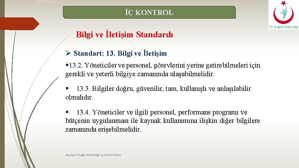 İÇ KONTROL Bilgi ve İletişim Standardı Ø Standart: 13. Bilgi ve İletişim § 13.