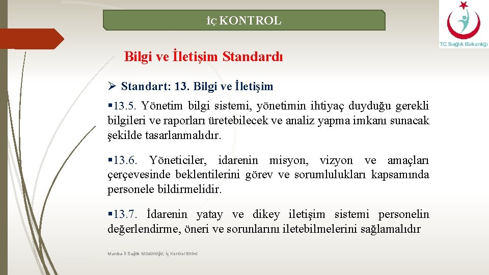 İÇ KONTROL Bilgi ve İletişim Standardı Ø Standart: 13. Bilgi ve İletişim § 13.