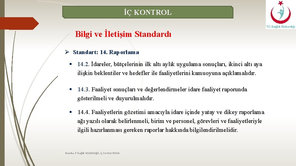 İÇ KONTROL Bilgi ve İletişim Standardı Ø Standart: 14. Raporlama § 14. 2. İdareler,
