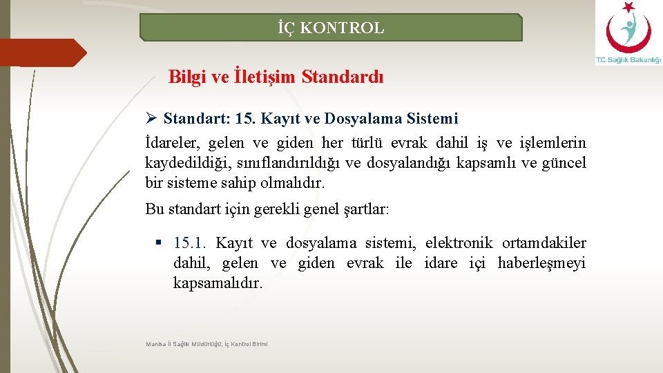 İÇ KONTROL Bilgi ve İletişim Standardı Ø Standart: 15. Kayıt ve Dosyalama Sistemi İdareler,