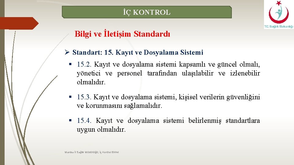 İÇ KONTROL Bilgi ve İletişim Standardı Ø Standart: 15. Kayıt ve Dosyalama Sistemi §