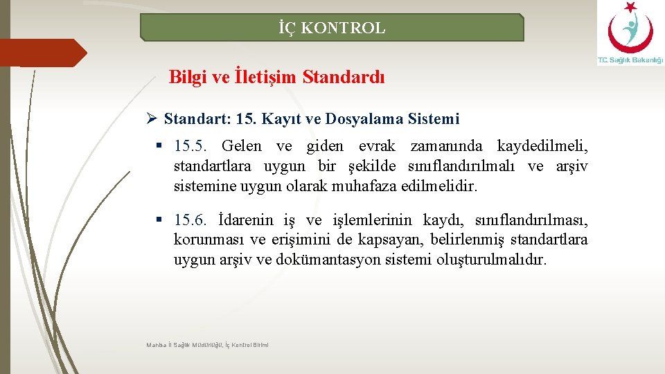 İÇ KONTROL Bilgi ve İletişim Standardı Ø Standart: 15. Kayıt ve Dosyalama Sistemi §