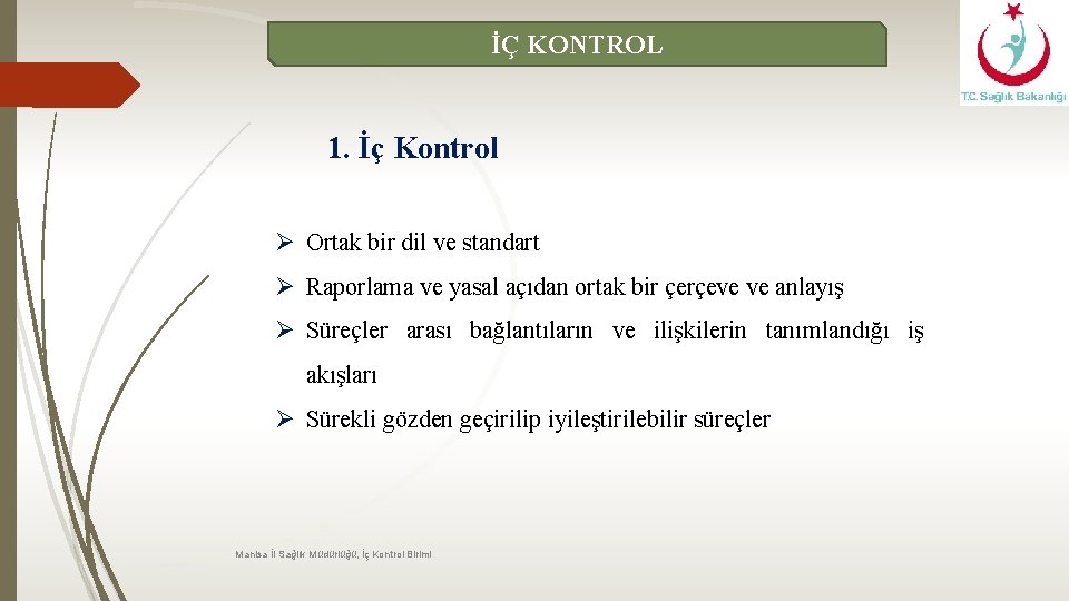 İÇ KONTROL 1. İç Kontrol Ø Ortak bir dil ve standart Ø Raporlama ve