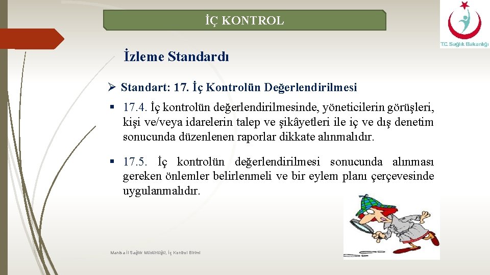 İÇ KONTROL İzleme Standardı Ø Standart: 17. İç Kontrolün Değerlendirilmesi § 17. 4. İç