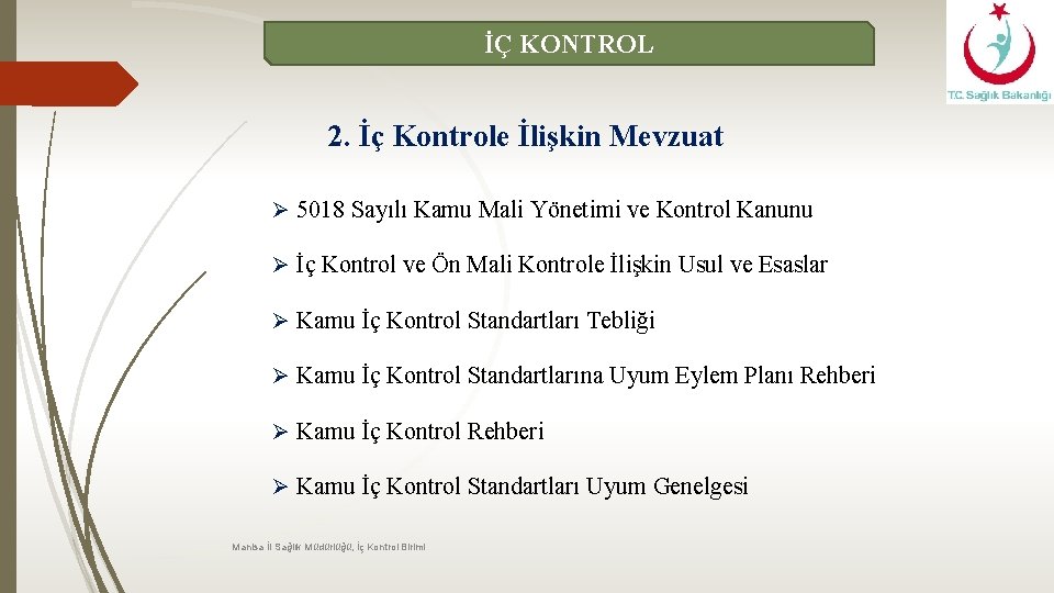 İÇ KONTROL 2. İç Kontrole İlişkin Mevzuat Ø 5018 Sayılı Kamu Mali Yönetimi ve