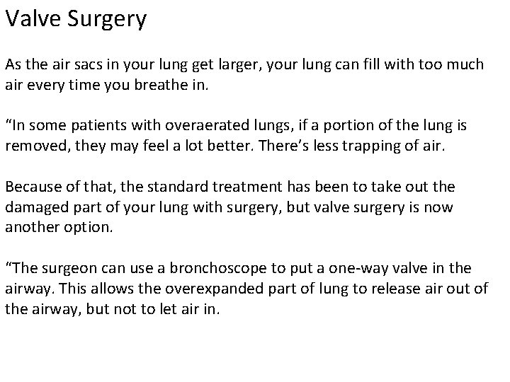 Valve Surgery As the air sacs in your lung get larger, your lung can