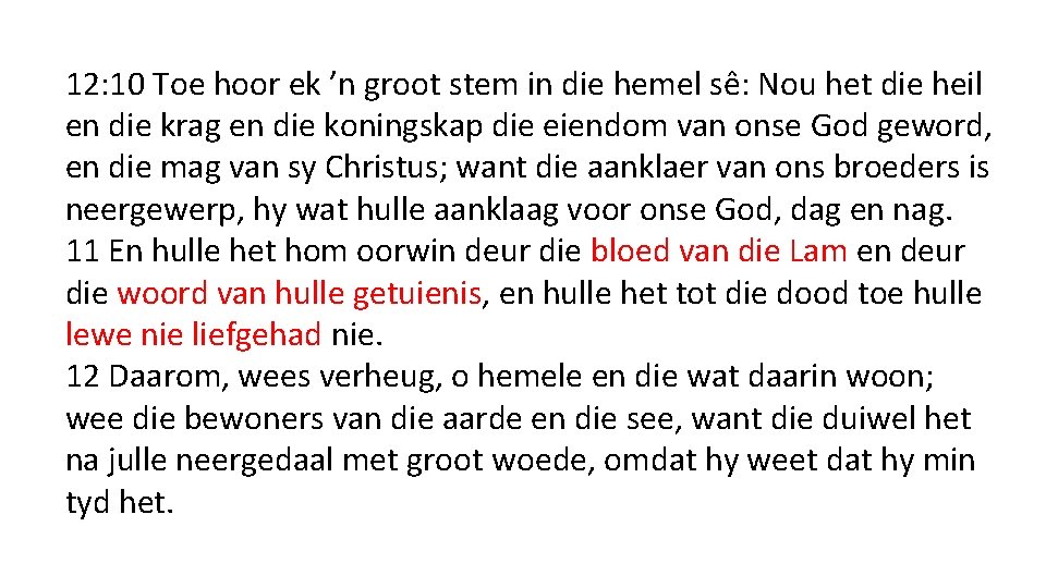 12: 10 Toe hoor ek ’n groot stem in die hemel sê: Nou het