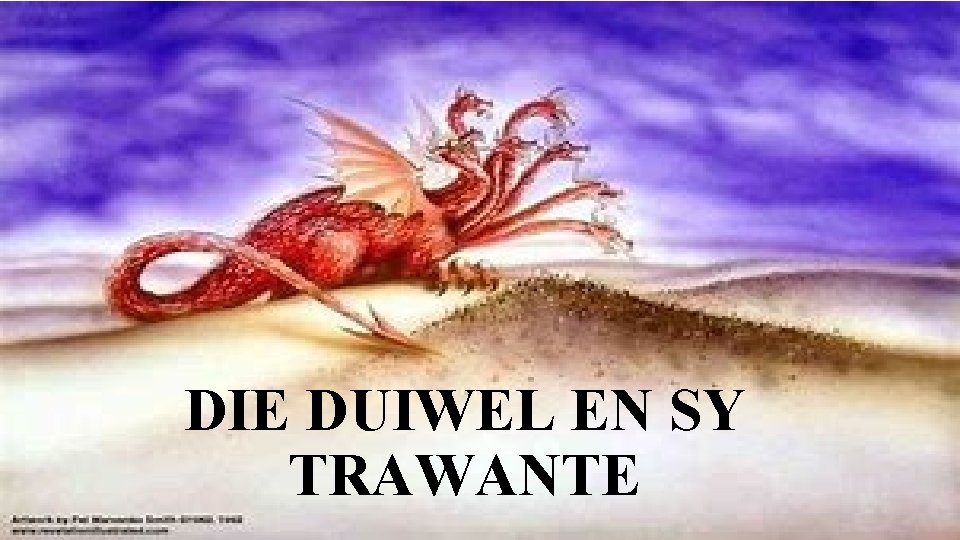 DIE DUIWEL EN SY TRAWANTE 