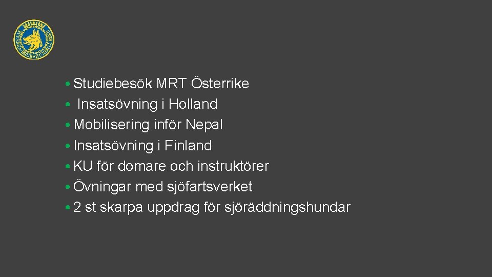  • Studiebesök MRT Österrike • Insatsövning i Holland • Mobilisering inför Nepal •