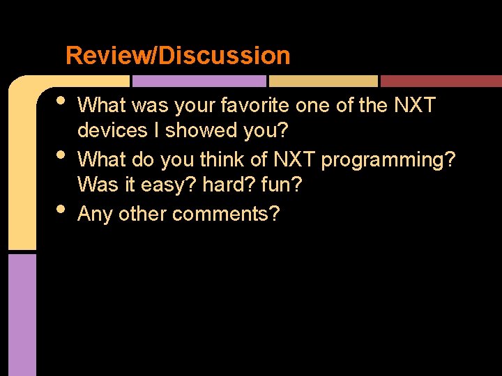 Review/Discussion • • • What was your favorite one of the NXT devices I Review/Discussion • • • What was your favorite one of the NXT devices I