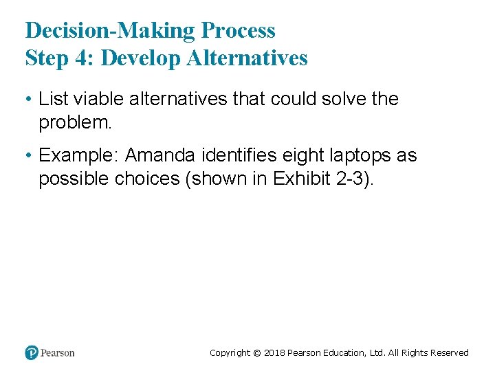 Decision-Making Process Step 4: Develop Alternatives • List viable alternatives that could solve the