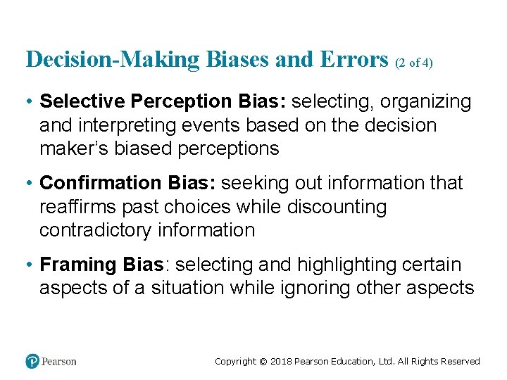 Decision-Making Biases and Errors (2 of 4) • Selective Perception Bias: selecting, organizing and