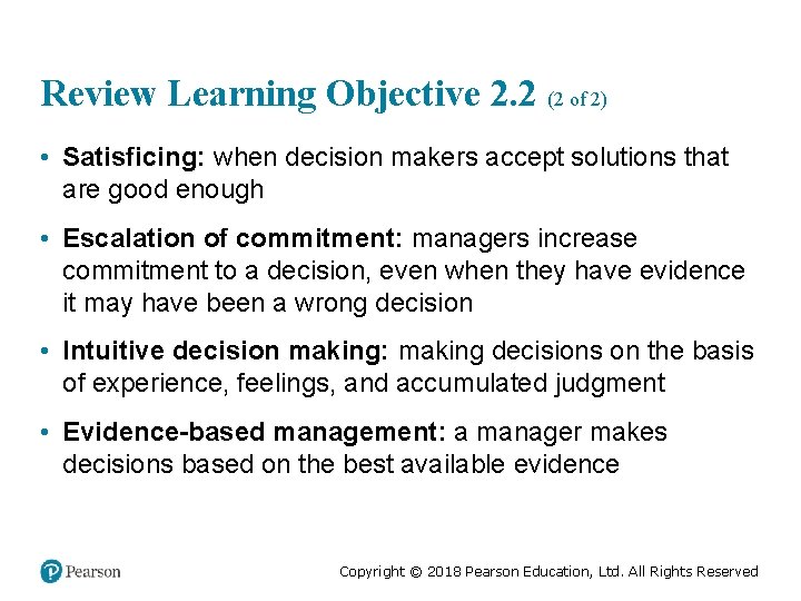 Review Learning Objective 2. 2 (2 of 2) • Satisficing: when decision makers accept