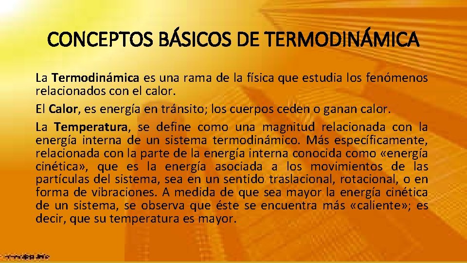 CONCEPTOS BÁSICOS DE TERMODINÁMICA La Termodinámica es una rama de la física que estudia