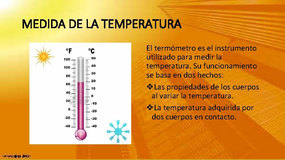 MEDIDA DE LA TEMPERATURA El termómetro es el instrumento utilizado para medir la temperatura.