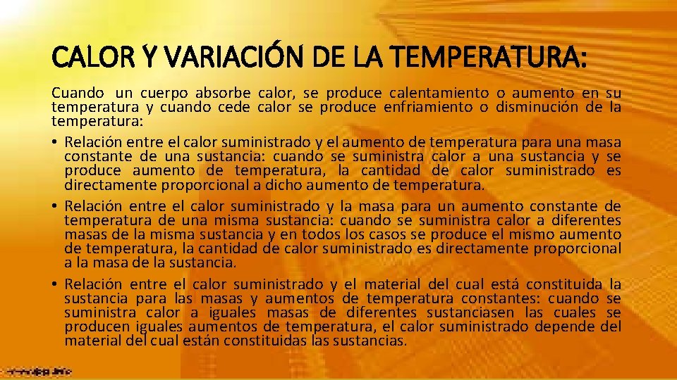 CALOR Y VARIACIÓN DE LA TEMPERATURA: Cuando un cuerpo absorbe calor, se produce calentamiento