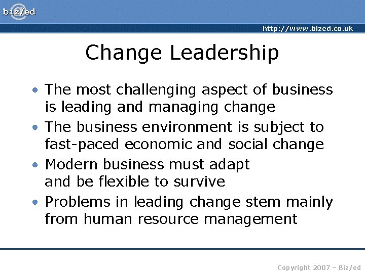 http: //www. bized. co. uk Change Leadership • The most challenging aspect of business