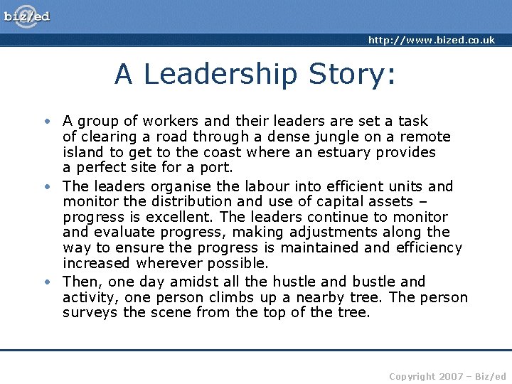 http: //www. bized. co. uk A Leadership Story: • A group of workers and