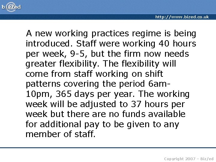 http: //www. bized. co. uk A new working practices regime is being introduced. Staff