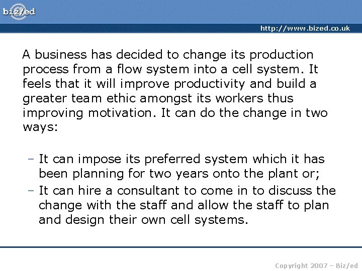 http: //www. bized. co. uk A business has decided to change its production process