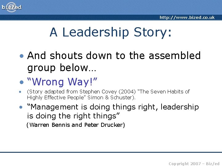 http: //www. bized. co. uk A Leadership Story: • And shouts down to the