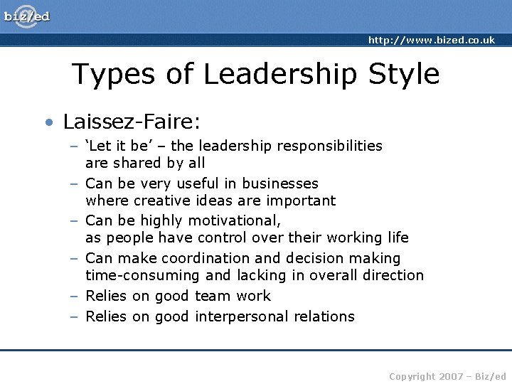 http: //www. bized. co. uk Types of Leadership Style • Laissez-Faire: – ‘Let it