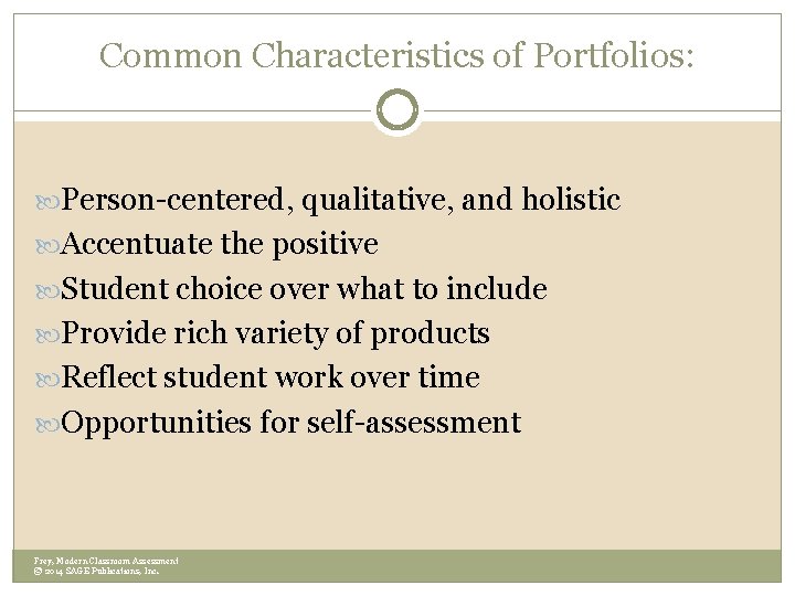 Common Characteristics of Portfolios: Person-centered, qualitative, and holistic Accentuate the positive Student choice over