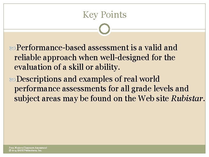 Key Points Performance-based assessment is a valid and reliable approach when well-designed for the