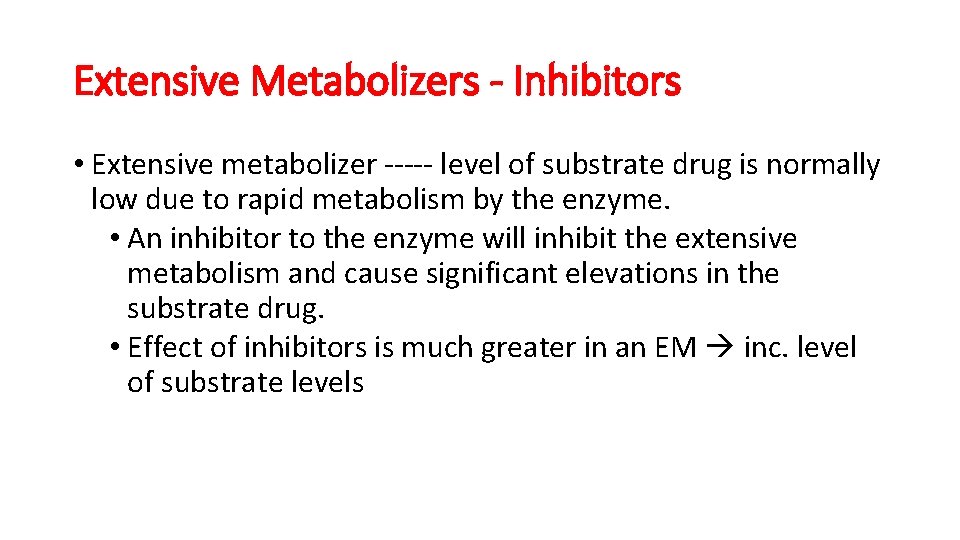 Extensive Metabolizers - Inhibitors • Extensive metabolizer ----- level of substrate drug is normally