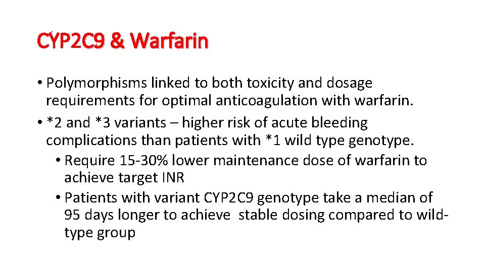 CYP 2 C 9 & Warfarin • Polymorphisms linked to both toxicity and dosage