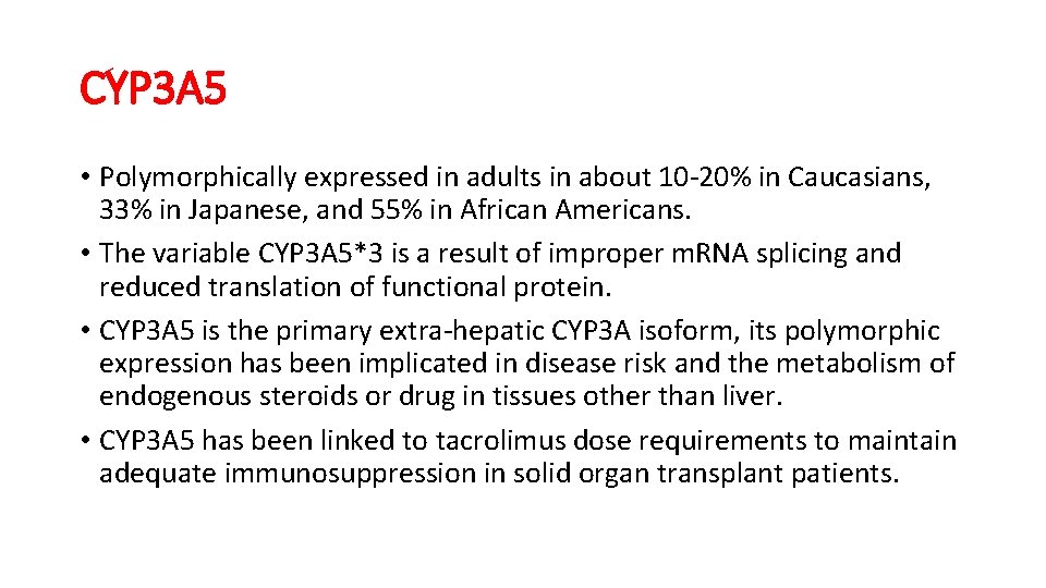 CYP 3 A 5 • Polymorphically expressed in adults in about 10 -20% in
