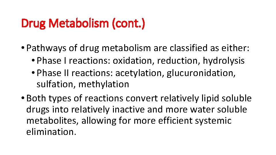 Drug Metabolism (cont. ) • Pathways of drug metabolism are classified as either: •