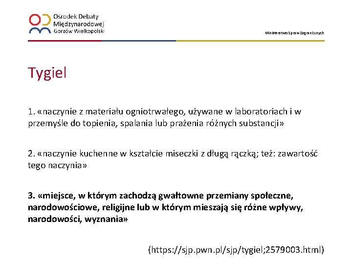 Ministerstwo Spraw Zagranicznych Tygiel 1. «naczynie z materiału ogniotrwałego, używane w laboratoriach i w