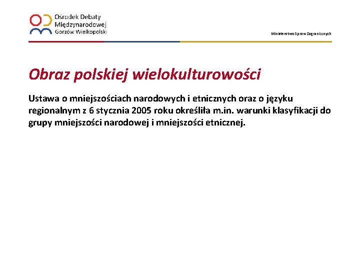 Ministerstwo Spraw Zagranicznych Obraz polskiej wielokulturowości Ustawa o mniejszościach narodowych i etnicznych oraz o