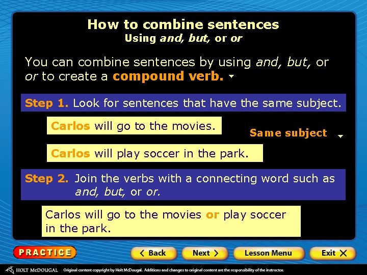 How to combine sentences Using and, but, or or You can combine sentences by